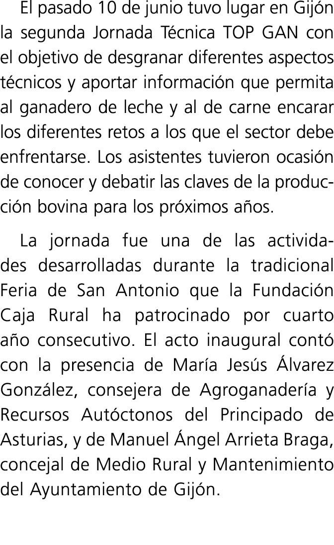 El pasado 10 de junio tuvo lugar en Gijón la segunda Jornada Técnica TOP GAN con el objetivo de desgranar diferentes    