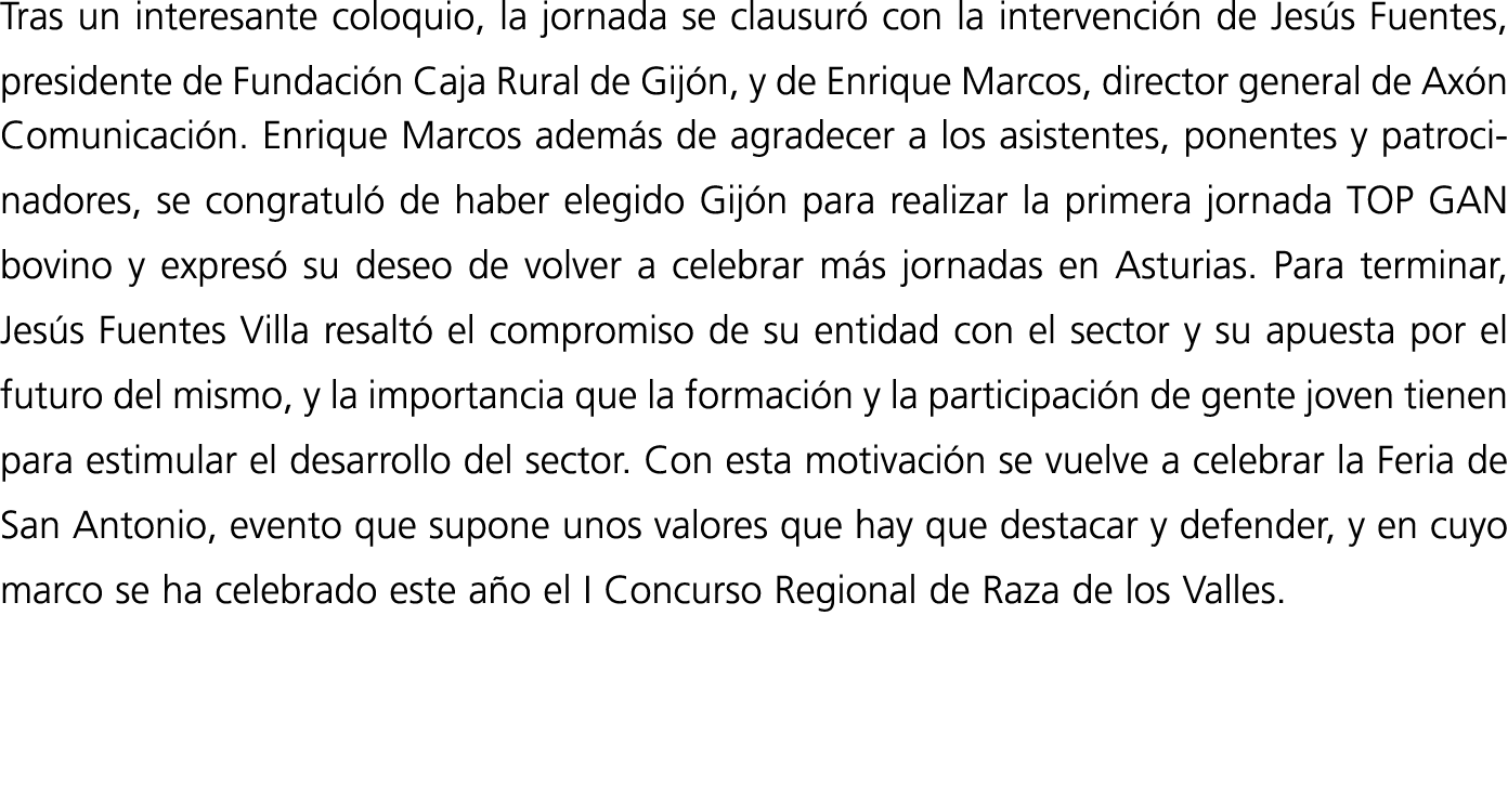 Tras un interesante coloquio, la jornada se clausuró con la intervención de Jesús Fuentes, presidente de Fundación Ca   