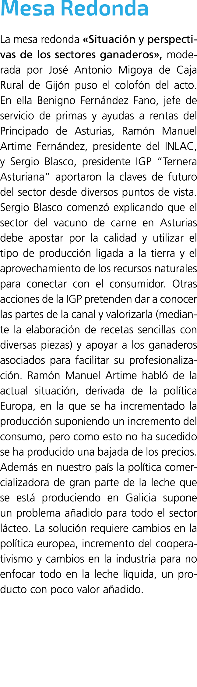 Mesa Redonda La mesa redonda  Situación y perspectivas de los sectores ganaderos , moderada por José Antonio Migoya d   