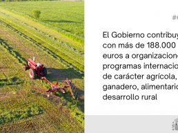 El Gobierno contribuye con más de 188.000 euros a organizaciones y programas internacionales de carácter agrícola, ganadero, alimentario y de desarrollo rural